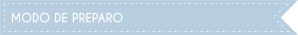 MODO DE PREPARO