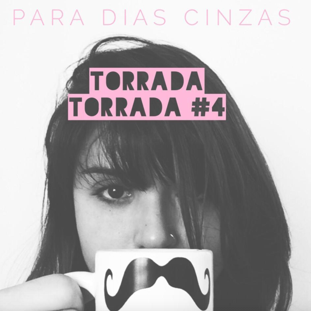 playlist Torrada Torrada #4 – para dias&nbsp;cinzas